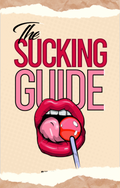 The SUCKING GUIDE